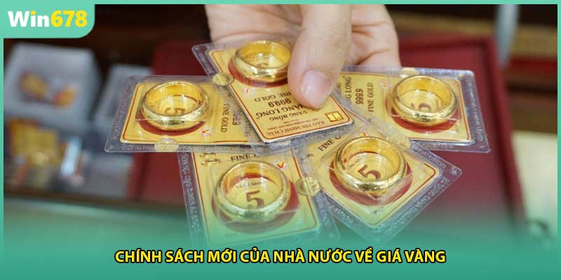 Chính sách mới của nhà nước về giá vàng